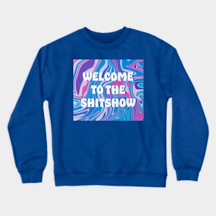 Welcome to the shitshow2 Crewneck Sweatshirt